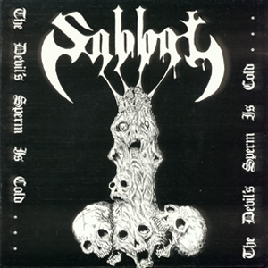 Sabbat - The Devil's Sperm Is Cold