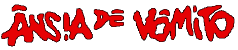 Ânsia de Vômito: Death Metal/Grindcore Corporation Northeast