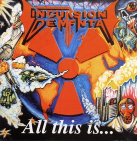 Incursion Dementa - All This Is...
