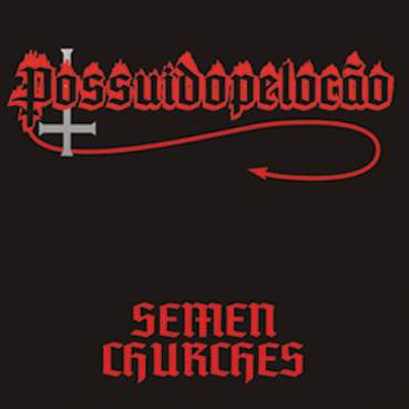 <br />Possuído Pelo Cão - Semen Churches