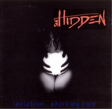 The Hidden - Isolation...Share My Pain