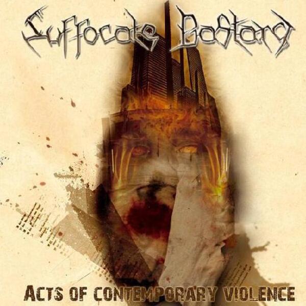 Click to zoom Suffocate Bastard - Acts of Contemporary Violence