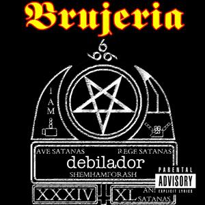 Brujeria - Debilador