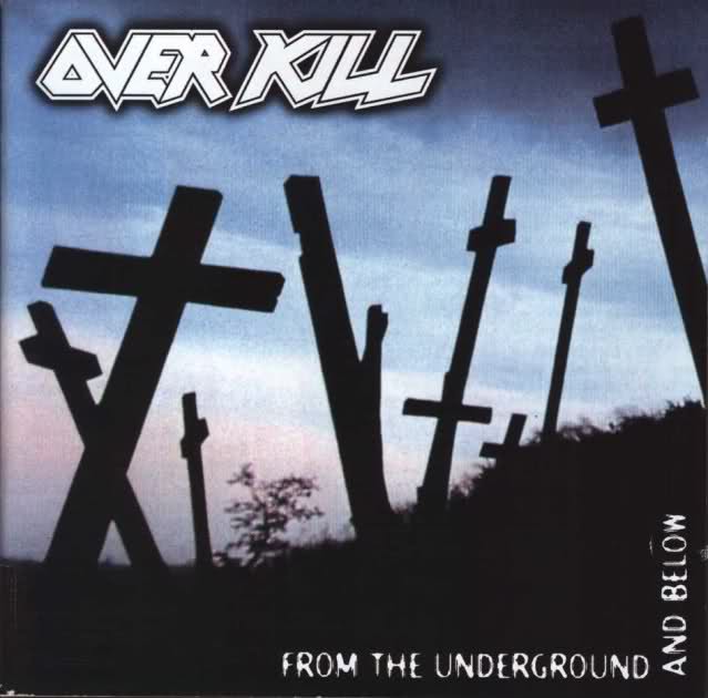 Overkill - From the Underground and Below