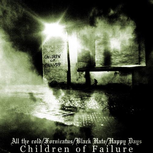 All the Cold / Black Hate / Fornicatus / Happy Days - Children of Failure (Split 2009)