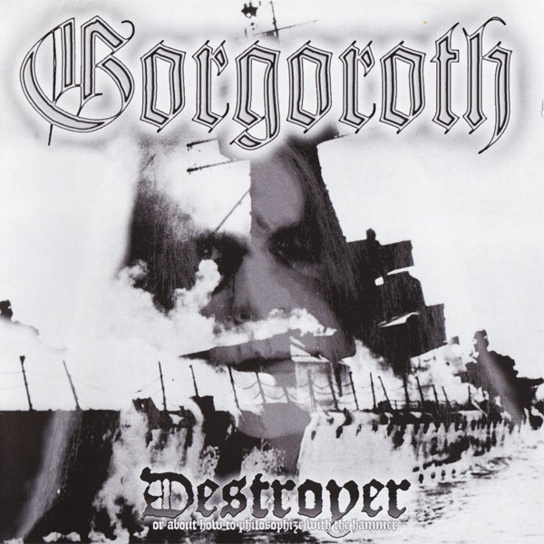 Gorgoroth - Destroyer, or About How to Philosophize with the Hammer