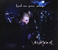 Velvet Seal - Lend Me Your Wings