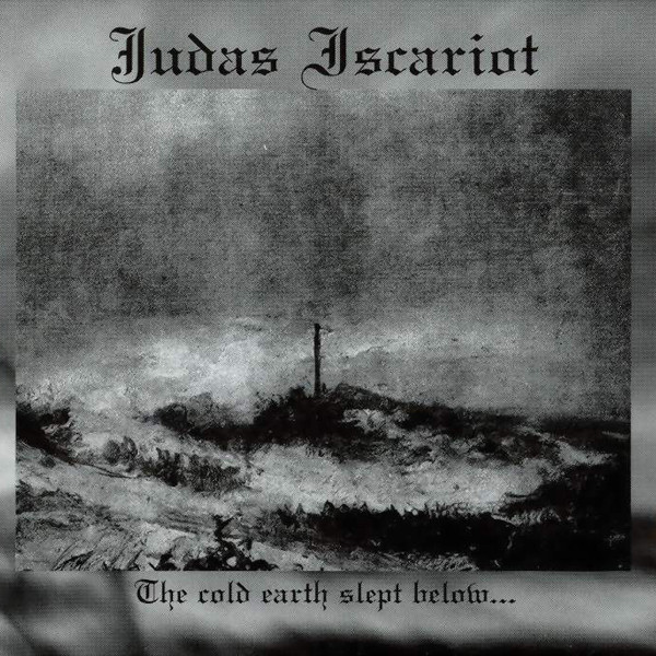 Judas Iscariot - The Cold Earth Slept Below...