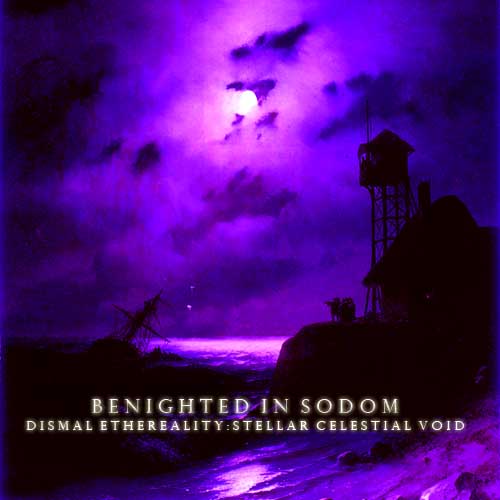 Benighted In Sodom   Dismal Ethereality  Stellar Celestial Void (2010) preview 0