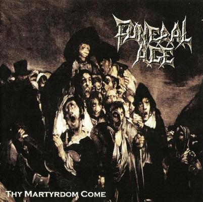 Funeral Age - Thy Martyrdom Come