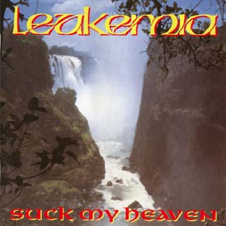 Leukemia - Suck My Heaven