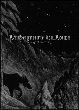 Neige et Noirceur - La Seigneurie Des Loups