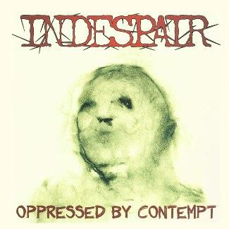 Indespair - Oppressed By Contempt