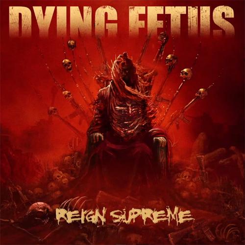 <br />Dying Fetus - Reign Supreme