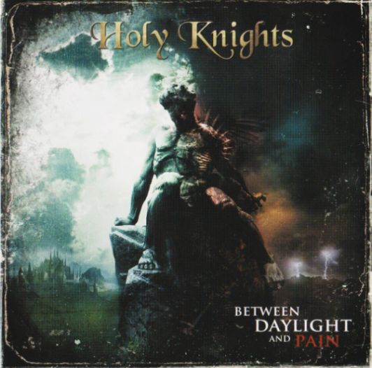 Holy Knights - Between Daylight And Pain (2012)