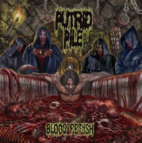 <br />Putrid Pile - Blood Fetish