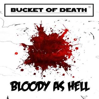 Bucket of Death - Bloody As Hell