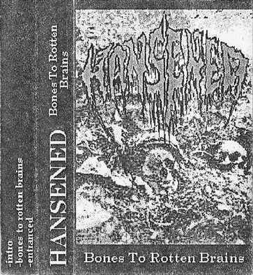 Hansened - Bones to Rotten Brains