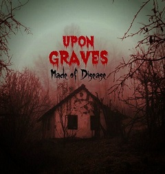 Upon Graves - Made of Disease