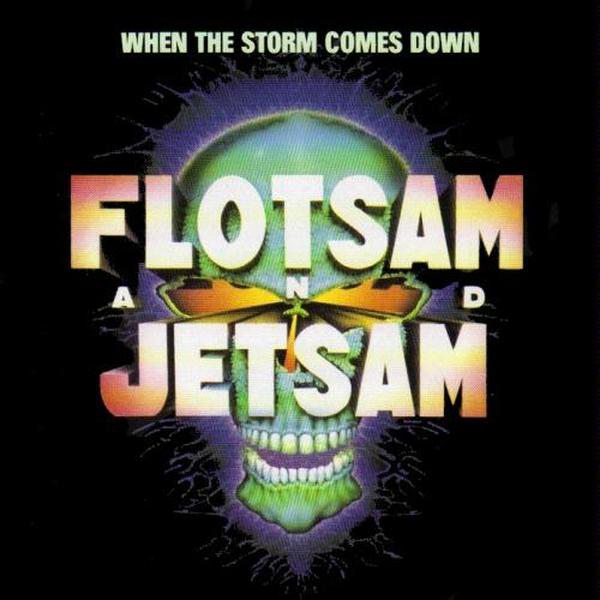 Click to zoom Flotsam and Jetsam - When the Storm Comes Down
