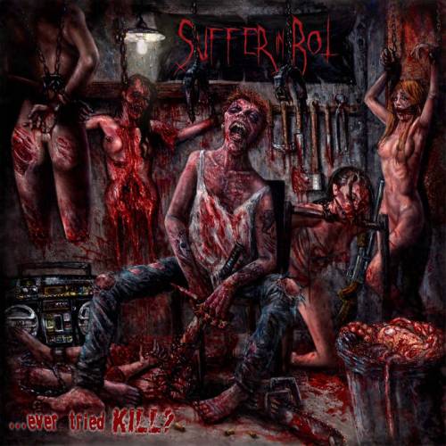 Click to zoom Suffer in Rot - Ever Tried Kill...?