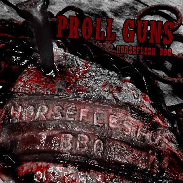 Proll Guns - Horseflesh BBQ