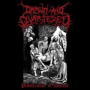 Click to zoom Drawn and Quartered - Proliferation of Disease