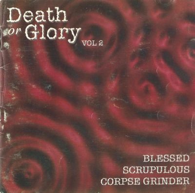 Corpse Grinder / Scrupulous / Blessed - Death or Glory Vol. 2