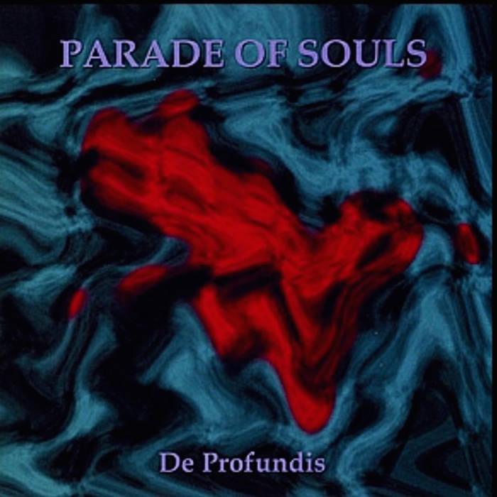 Parade of Souls - De Profundis