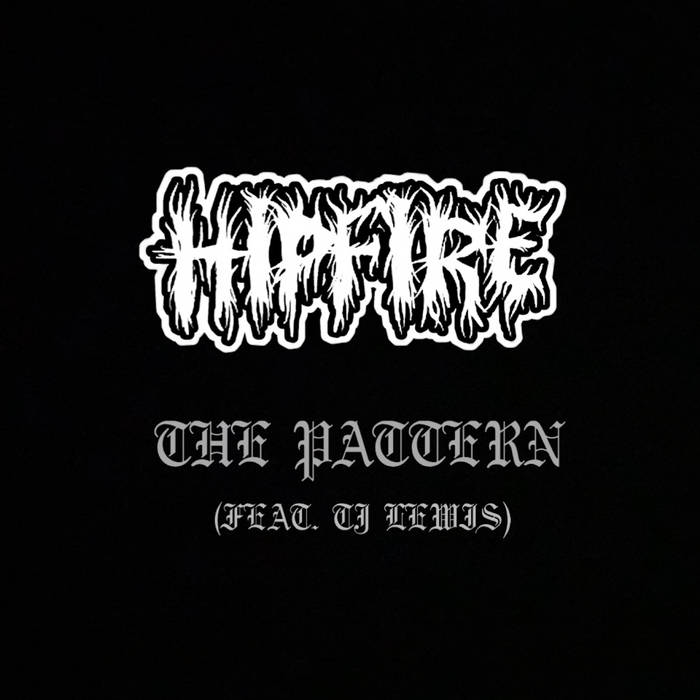 Hip Fire The Pattern Encyclopaedia Metallum The Metal Archives