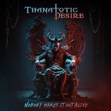 Thanatotic Desire - Nobody makes it out alive