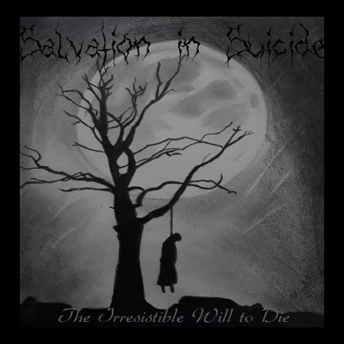 Salvation in Suicide - The Irresistible Will to Die