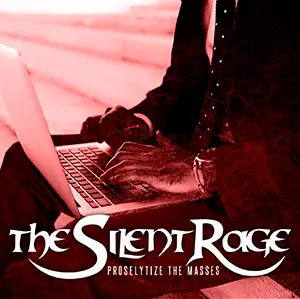 The Silent Rage - Proselytize The Masses
