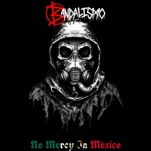 Bandalismo - No Mercy in México - Encyclopaedia Metallum: The Metal