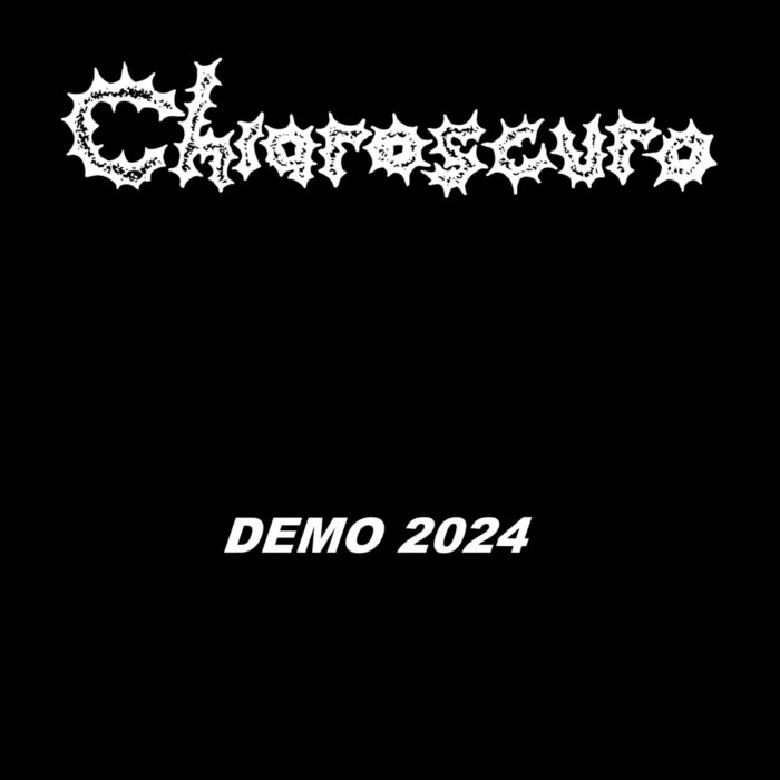 Chiaroscuro Demo 2024 Encyclopaedia Metallum The Metal Archives