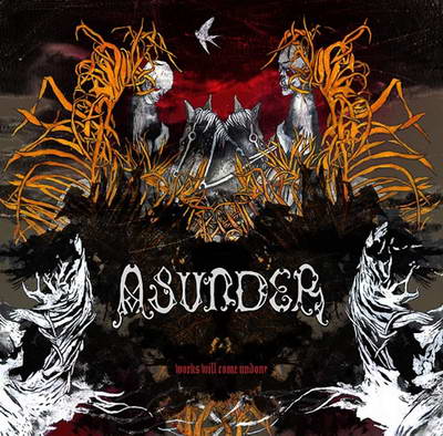 Asunder - Works Will Come Undone