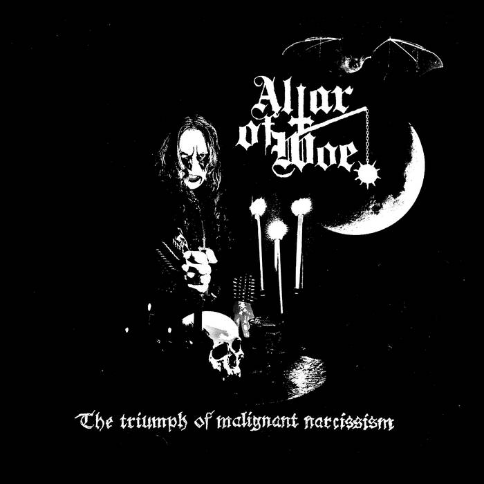 Обложка: Altar of Woe — The Triumph of Malignant Narcissism