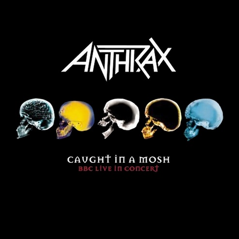 Anthrax - Caught in a Mosh: BBC Live in Concert