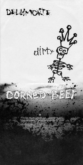 Dellamorte - Dirty / Corned Beef