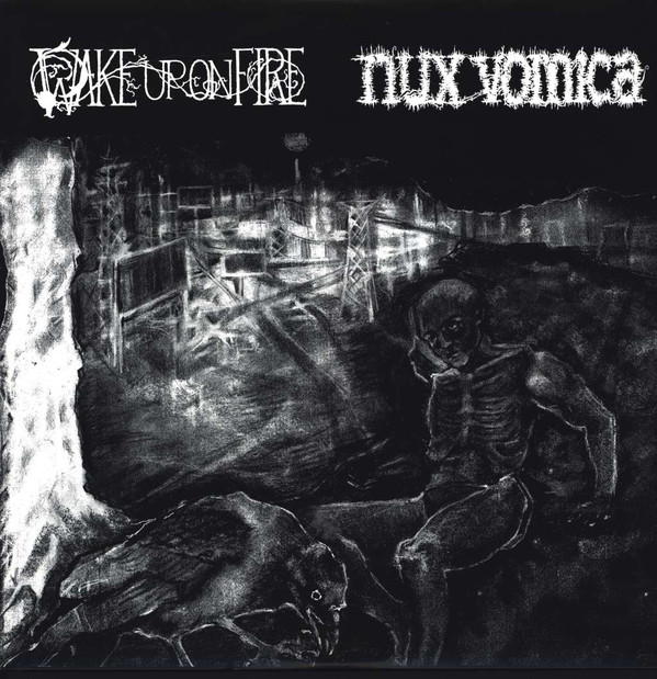 Nux Vomica / Wake Up on Fire - Wake Up on Fire / Nux Vomica ...