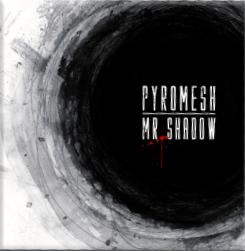 Pyromesh - 'Mr. Shadow'