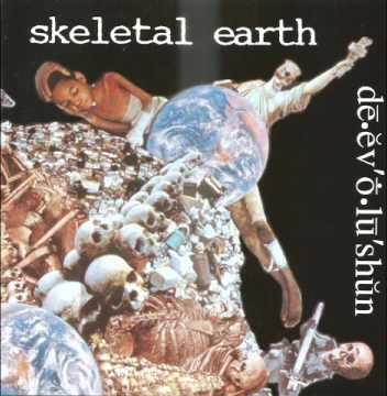 Skeletal Earth - Dē.ĕv'ṓ.lū'shŭn