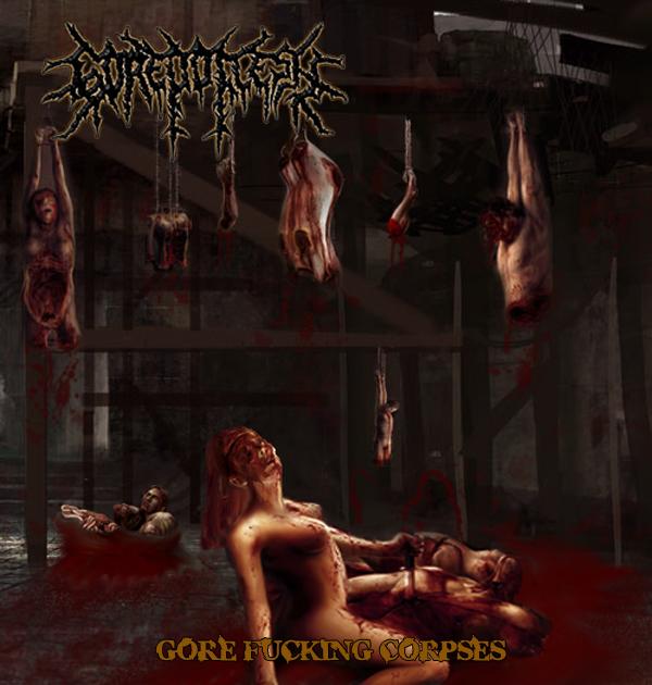 Gorepoflesh - Gore Fucking Corpses.