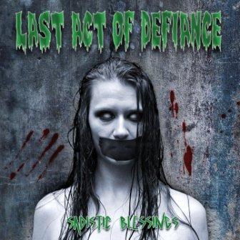 Last Act of Defiance - Sadistic Blessings