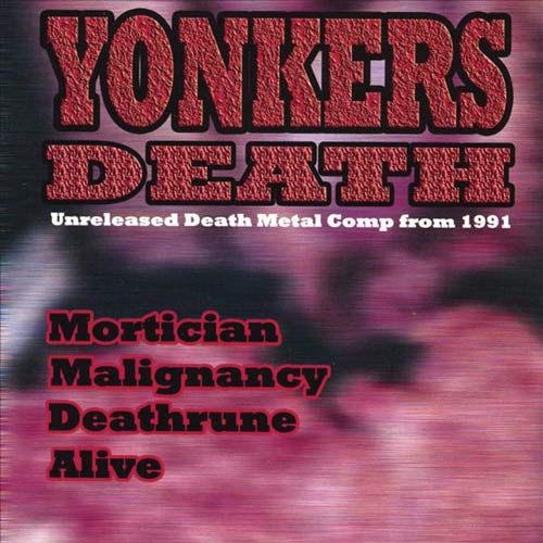 Mortician / Malignancy / Deathrune / Alive Yonkers Death Unreleased