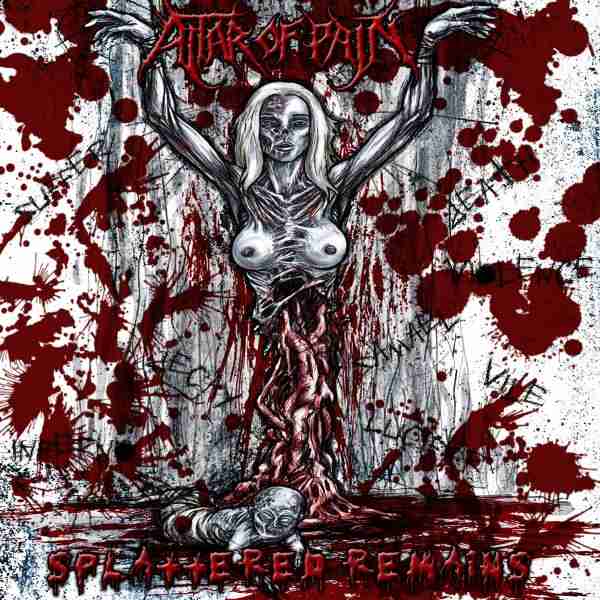 Altar of Pain - Splattered Remains