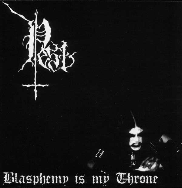 Pest - Blasphemy Is My Throne - Encyclopaedia Metallum: The Metal Archives