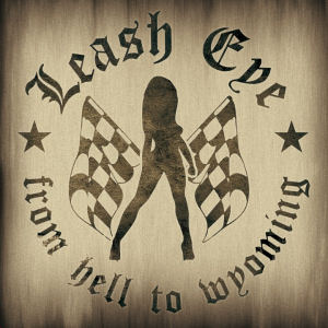 Leash Eye - From Hell to Wyoming