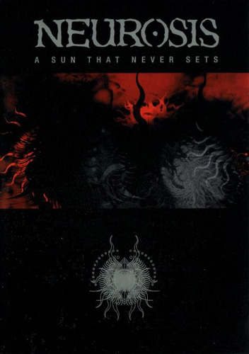 Neurosis / Tribes of Neurot - A Sun That Never Sets / A Resonant Sun