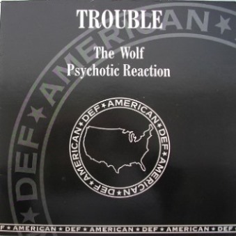 Trouble - The Wolf / Psychotic Reaction